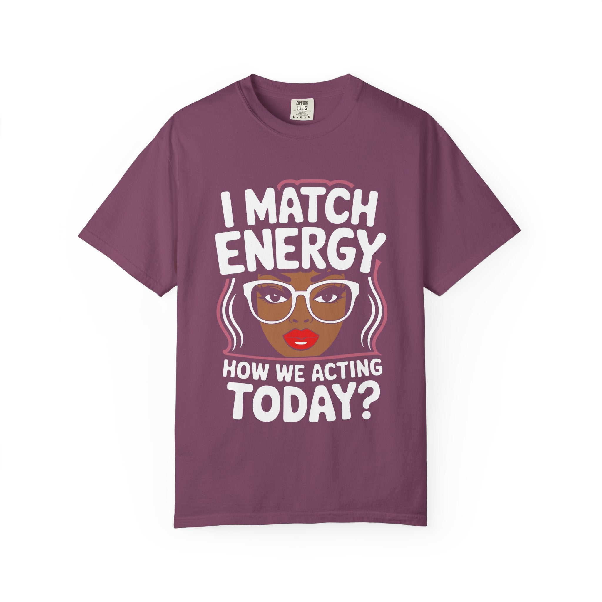 I Match Energy T-Shirt — How We Acting Today? Graphic Afro Woman Tee