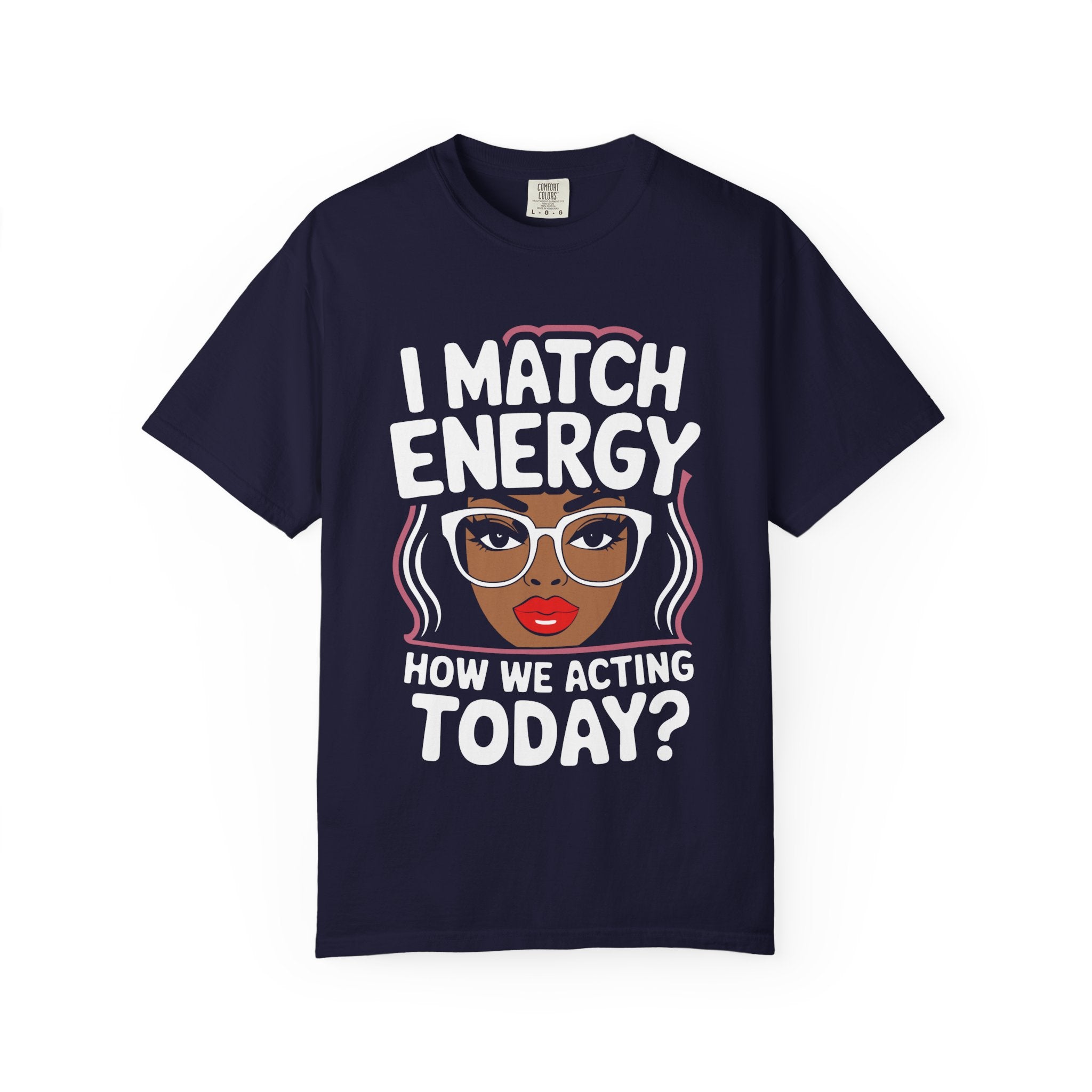 I Match Energy T-Shirt — How We Acting Today? Graphic Afro Woman Tee