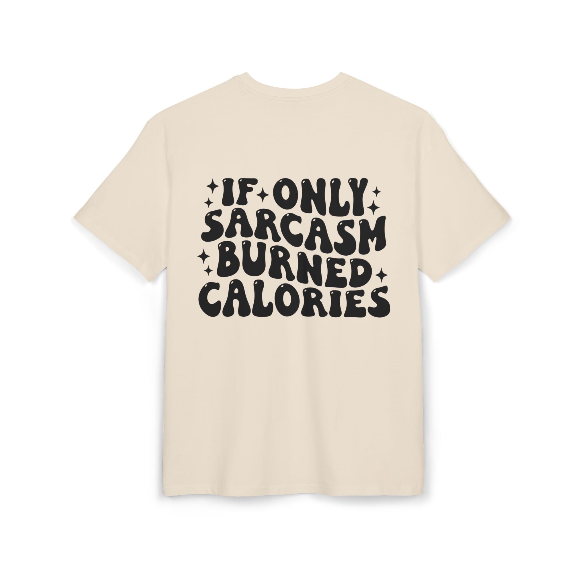 If Only Sarcasm Burned Calories Tee — Funny Oversized Graphic T-Shirt