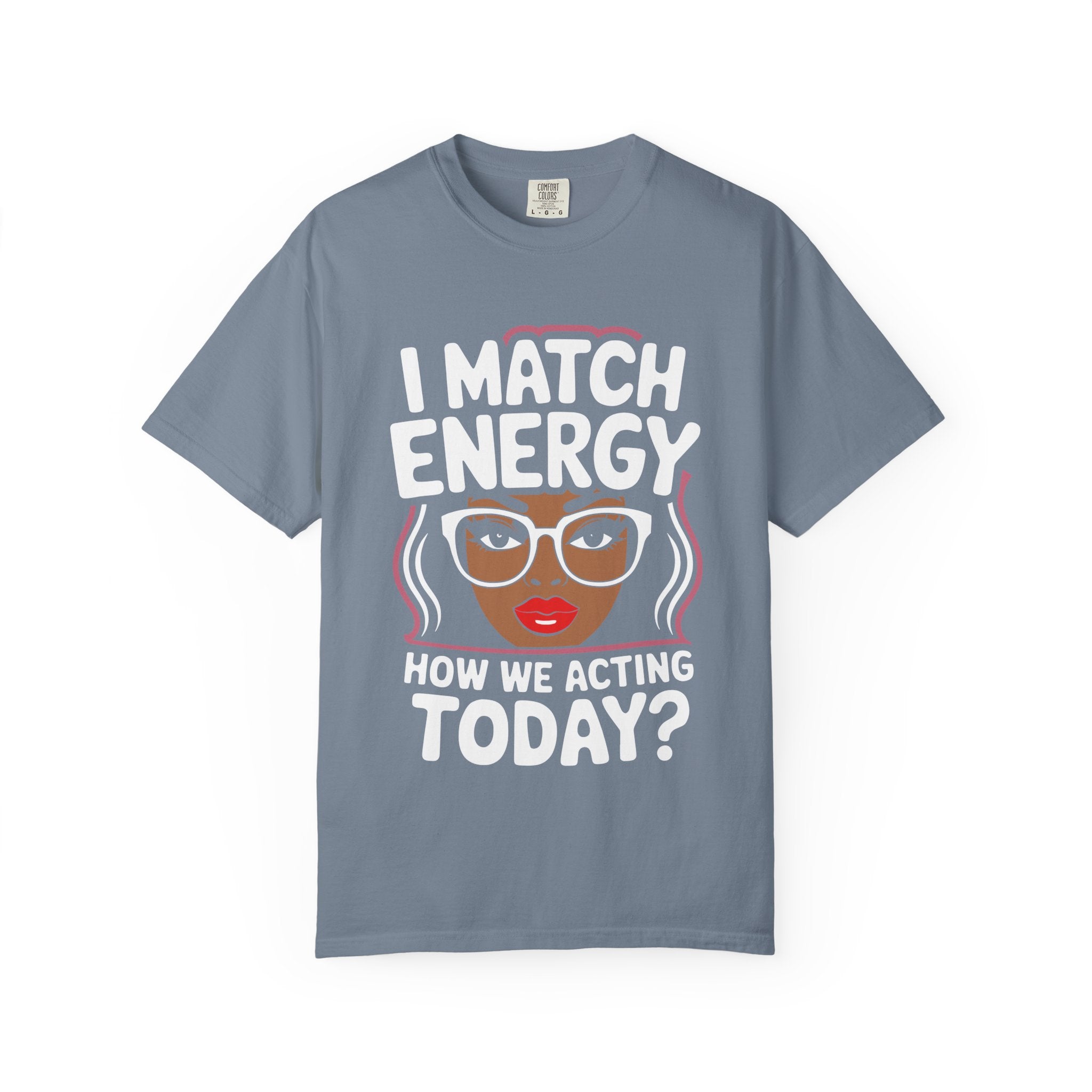 I Match Energy T-Shirt — How We Acting Today? Graphic Afro Woman Tee