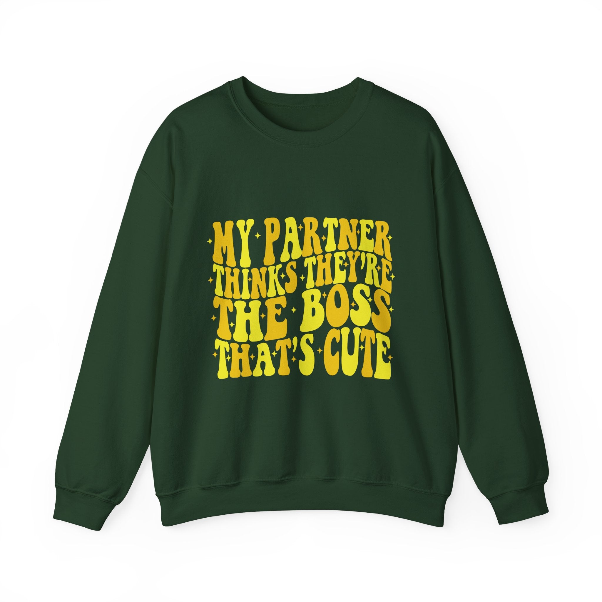 Crewneck Sweatshirt — "My Partner Thinks They're The Boss That's Cute" Funny Couples Pullover