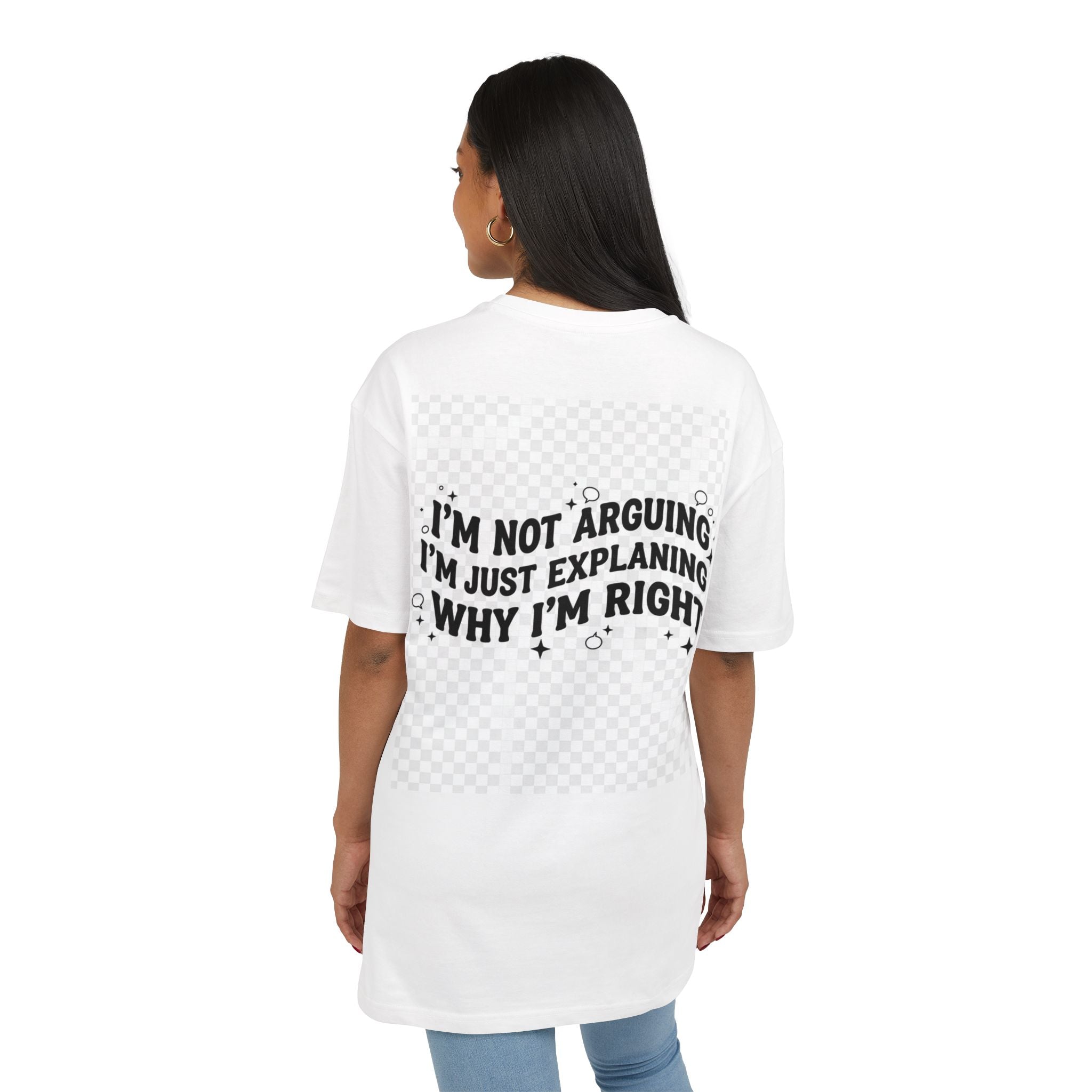 I'm Not Arguing Tee — Funny Graphic Oversized T-Shirt (I'm Just Explaining Why I'm Right)