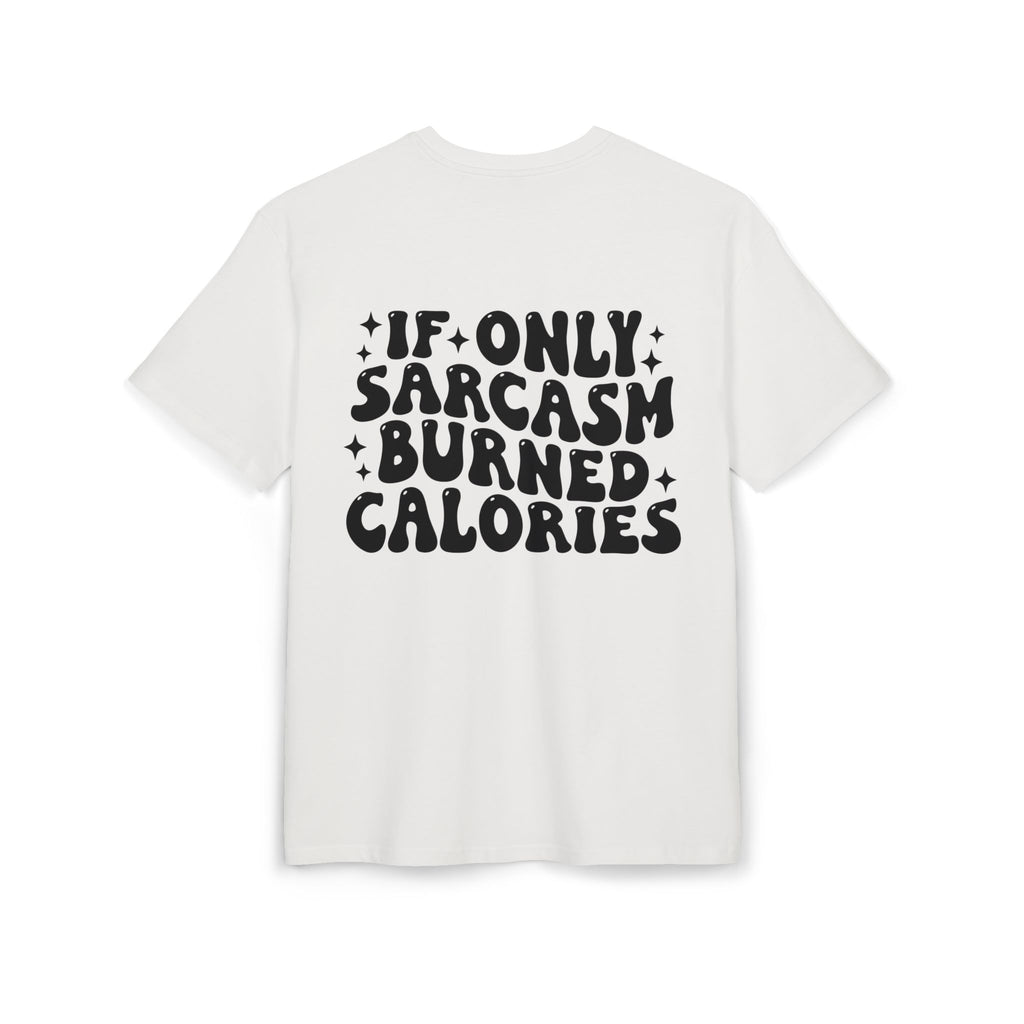 If Only Sarcasm Burned Calories Tee — Funny Oversized Graphic T-Shirt