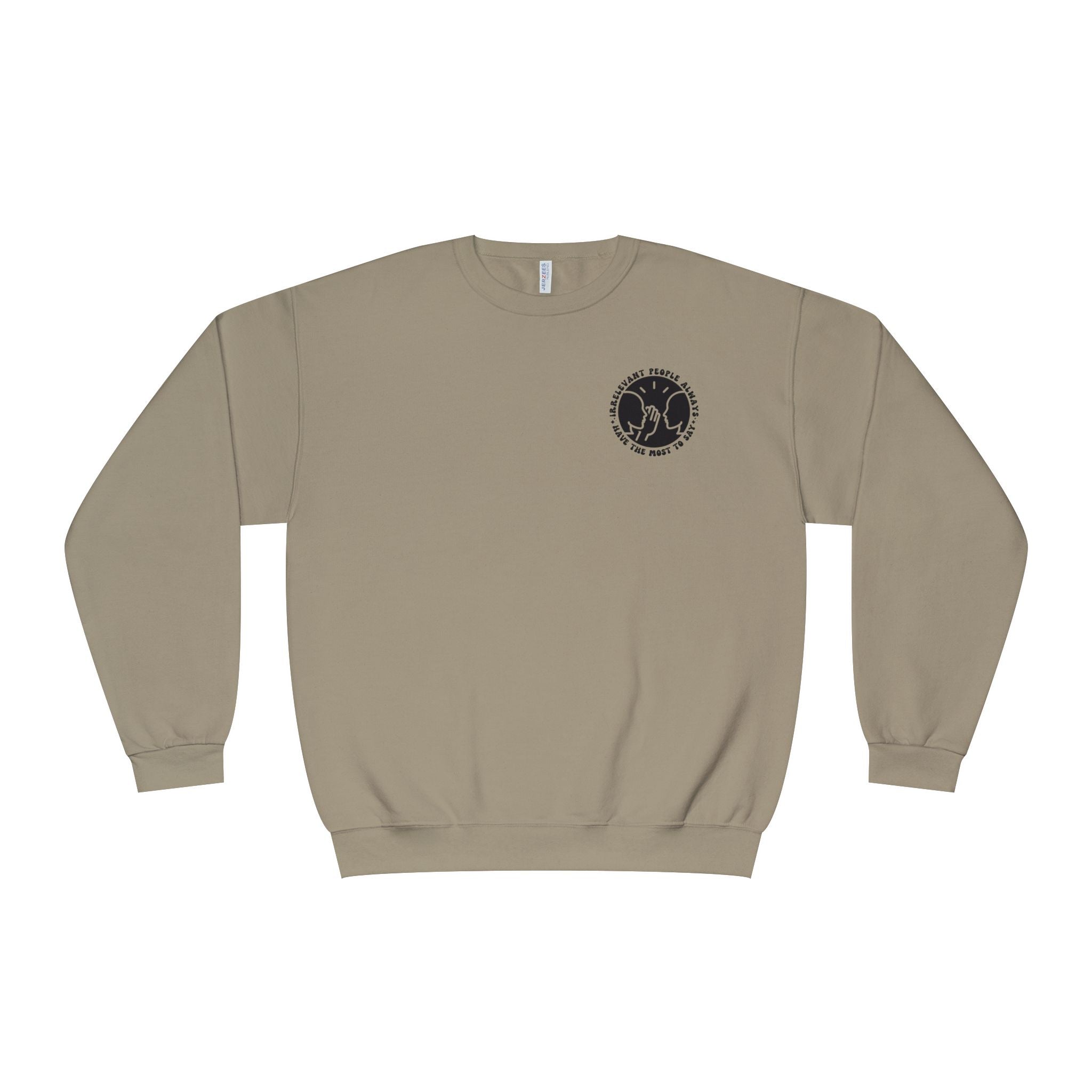 Crewneck Sweatshirt — "Irrelevant People Always Have the Most to Say" Graphic Pullover