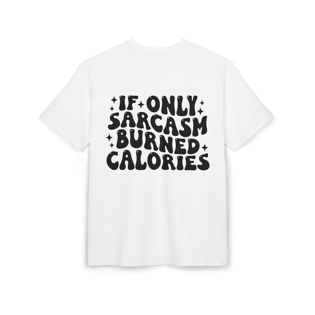 If Only Sarcasm Burned Calories Tee — Funny Oversized Graphic T-Shirt