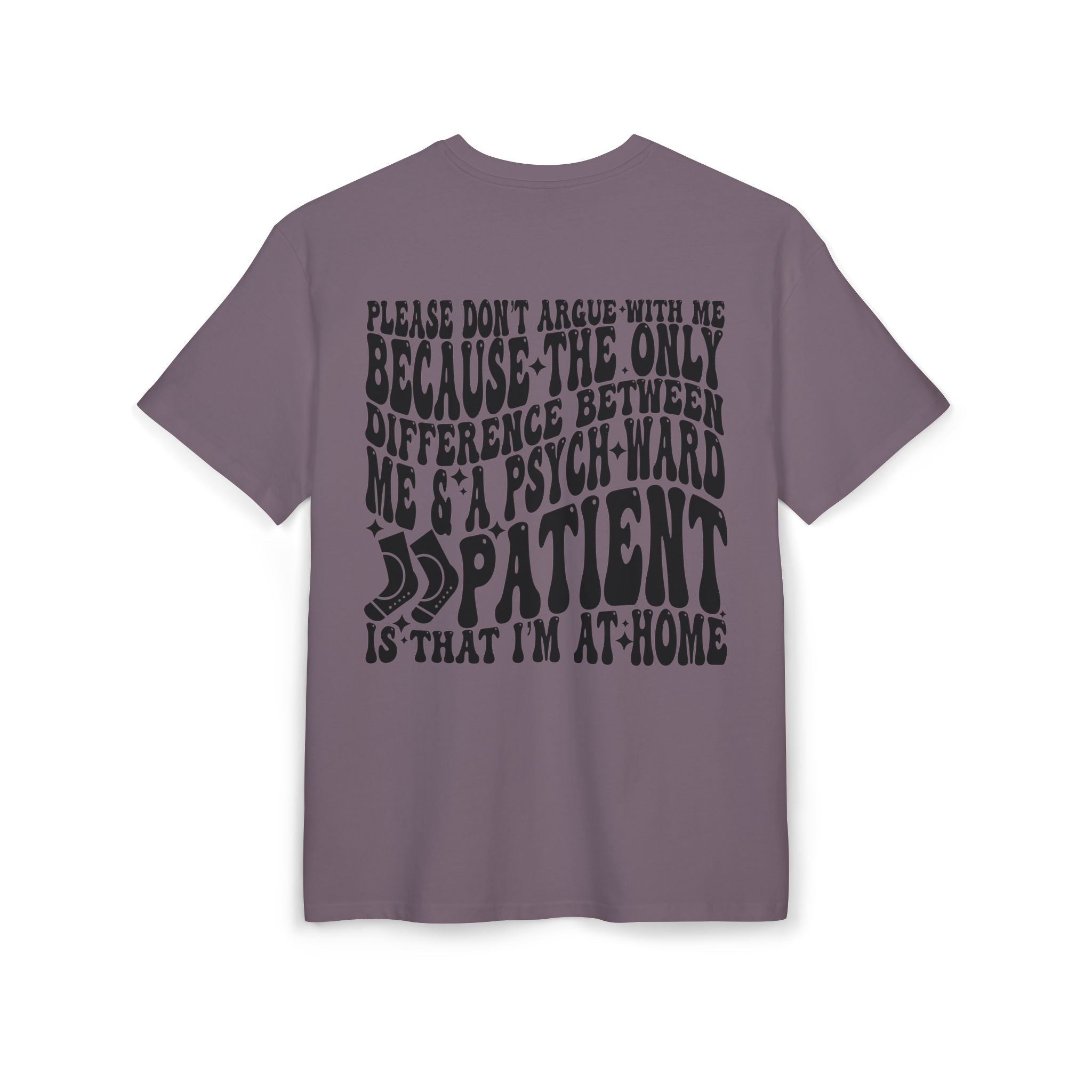 Oversized Graphic Tee — “Please Don’t Argue With Me…Patient” Retro Psychedelic Quote