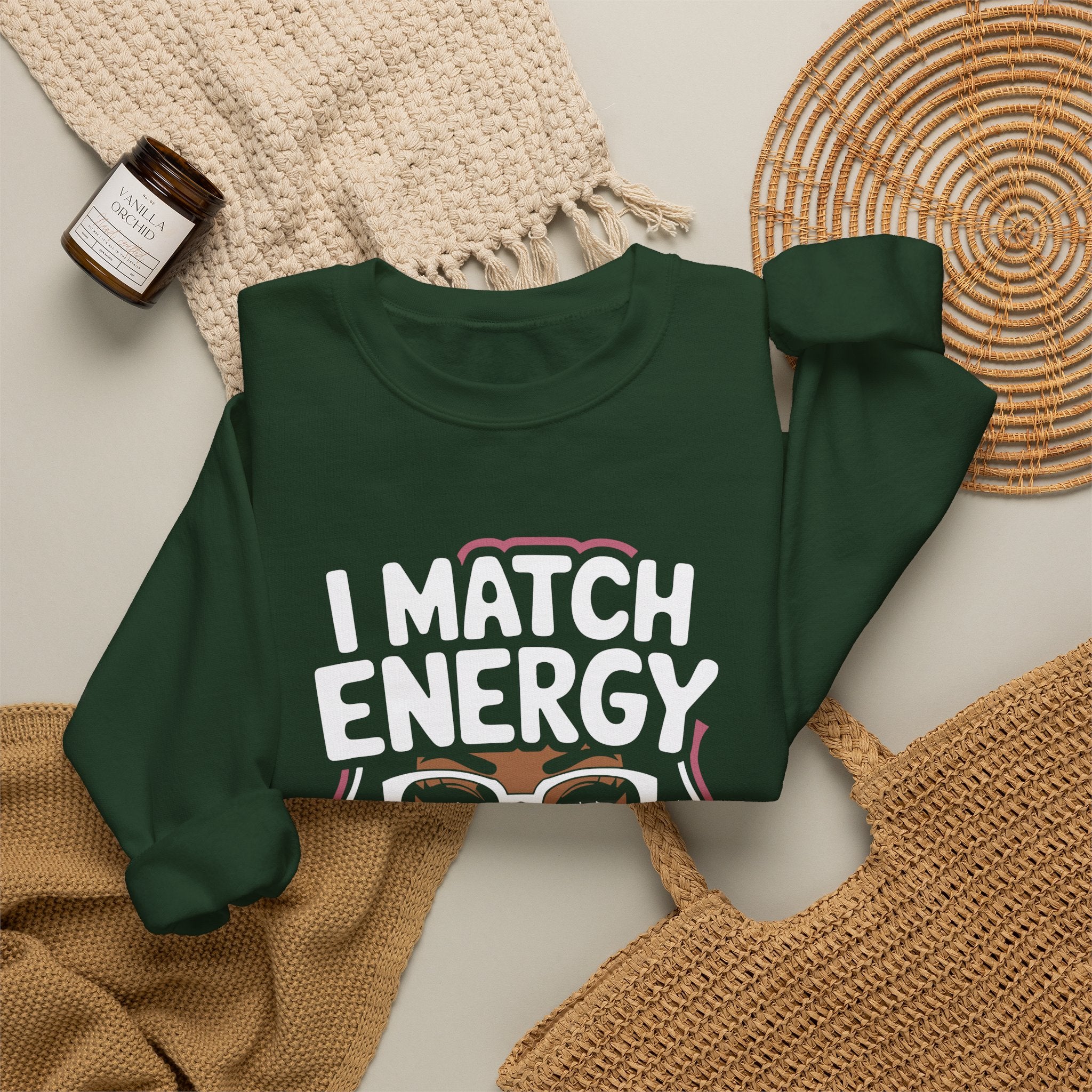 I Match Energy Crewneck Sweatshirt — How We Acting Today? Graphic Pullover for Bold Women