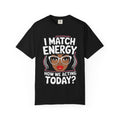I Match Energy T-Shirt — How We Acting Today? Graphic Afro Woman Tee