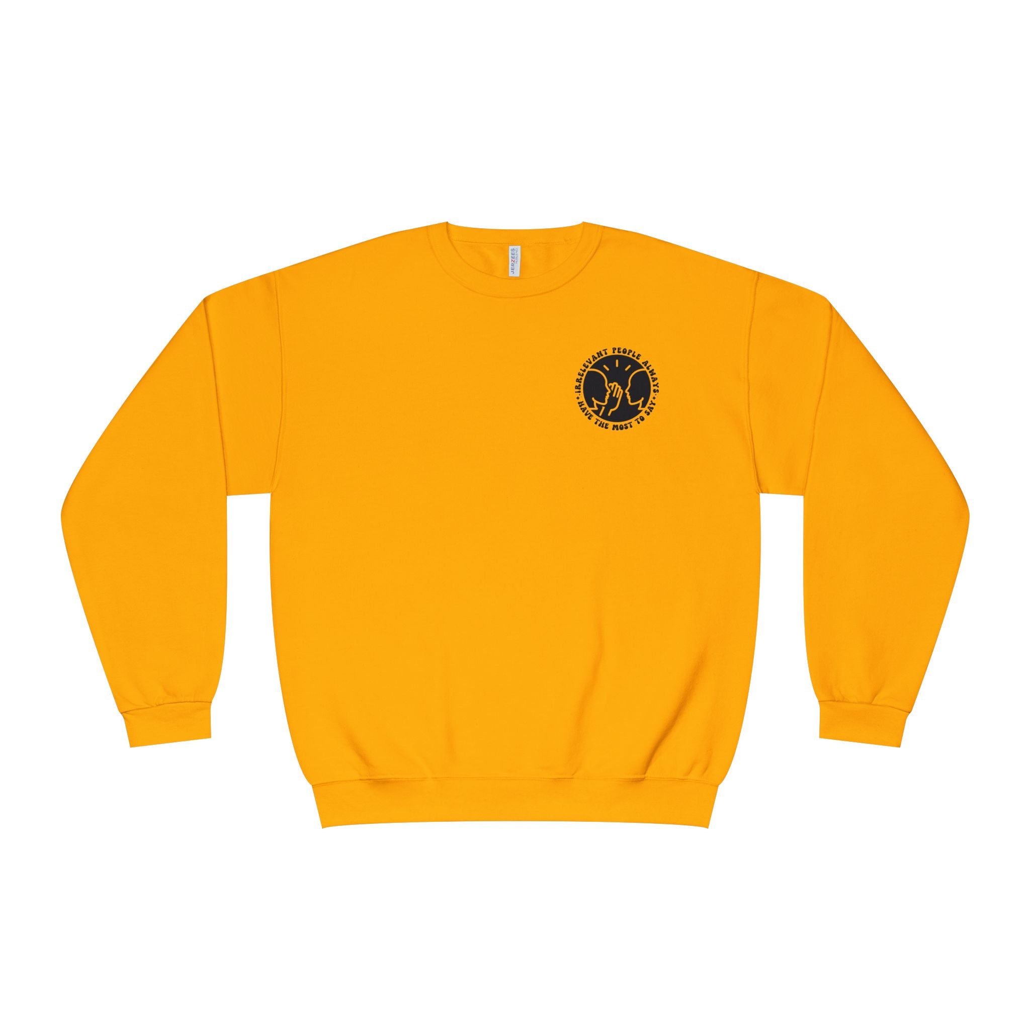 Crewneck Sweatshirt — "Irrelevant People Always Have the Most to Say" Graphic Pullover