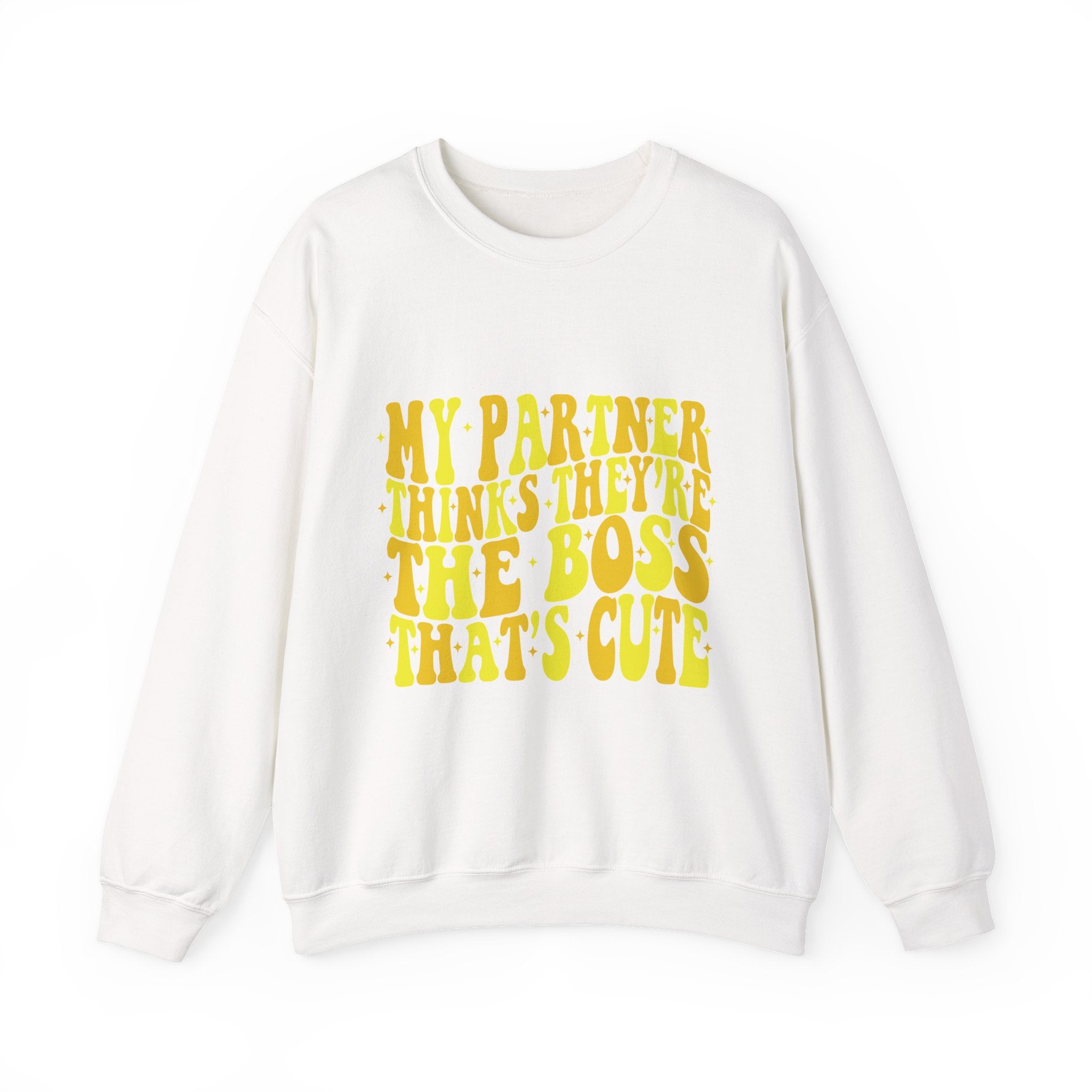 Crewneck Sweatshirt — "My Partner Thinks They're The Boss That's Cute" Funny Couples Pullover