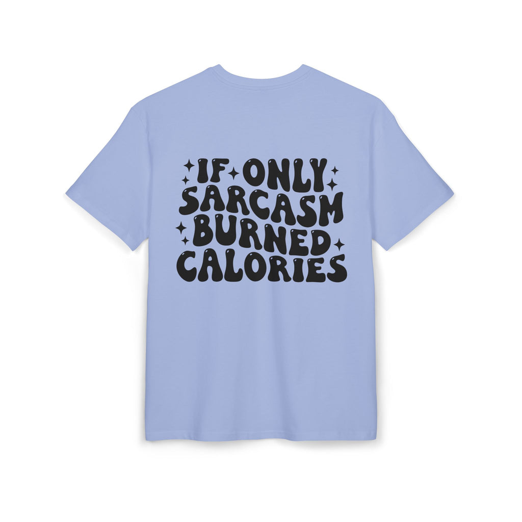If Only Sarcasm Burned Calories Tee — Funny Oversized Graphic T-Shirt