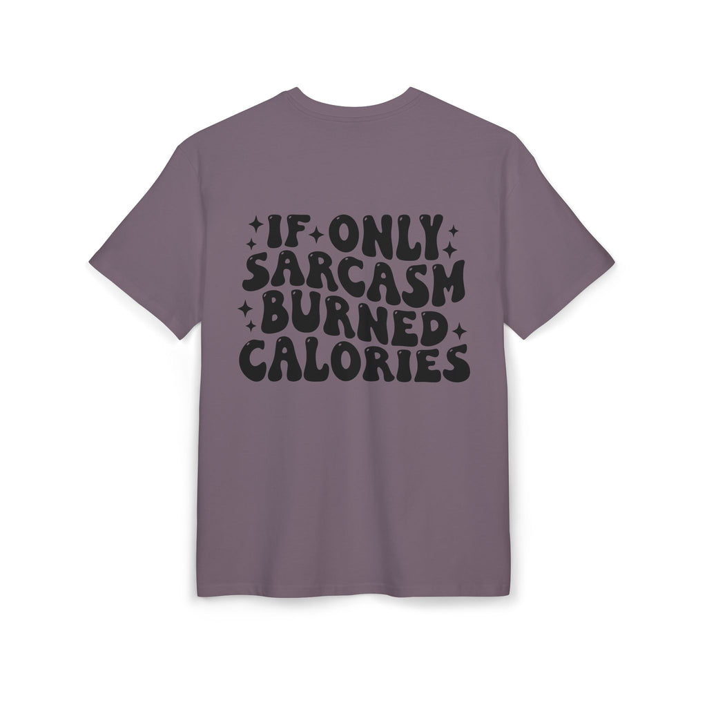 If Only Sarcasm Burned Calories Tee — Funny Oversized Graphic T-Shirt