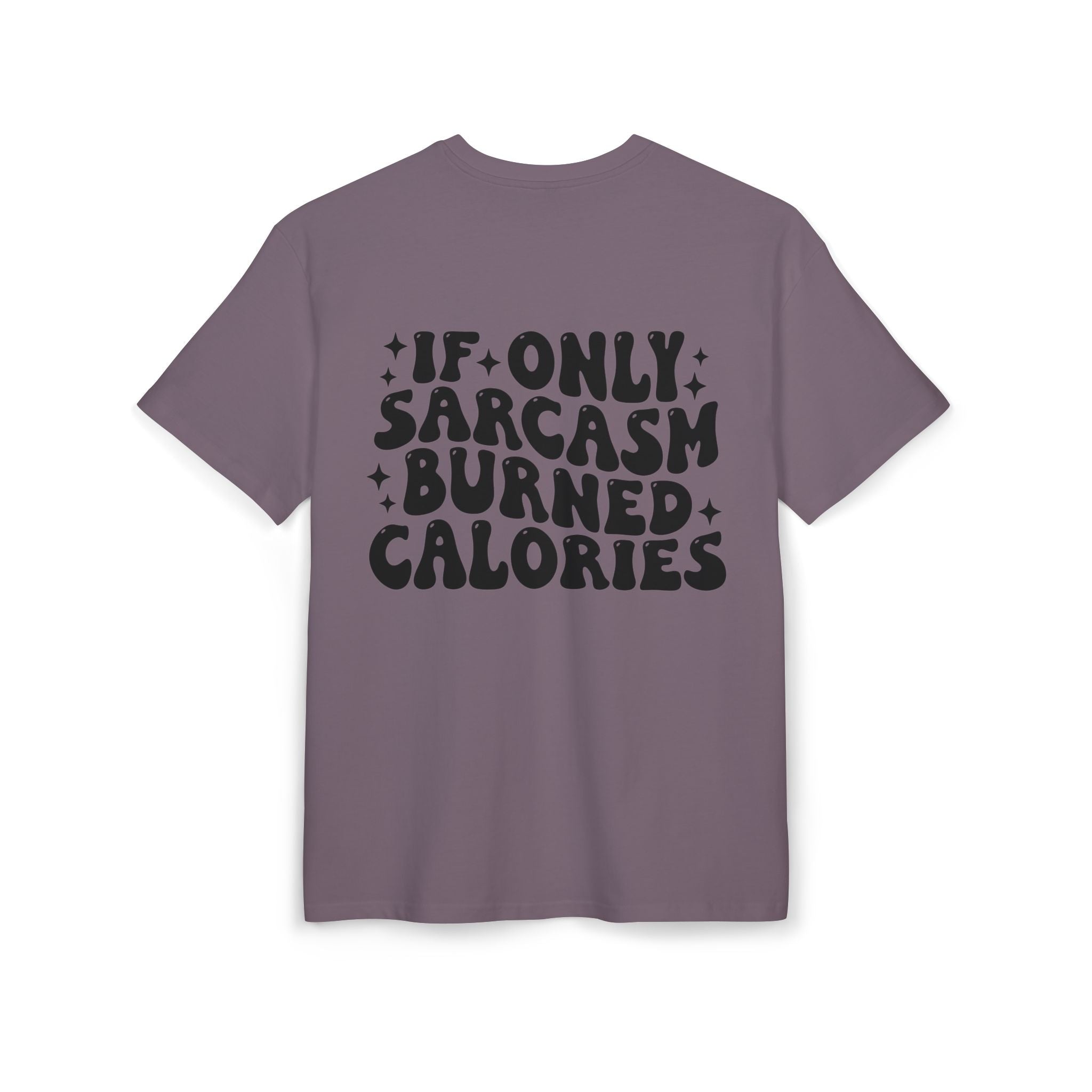If Only Sarcasm Burned Calories Tee — Funny Oversized Graphic T-Shirt