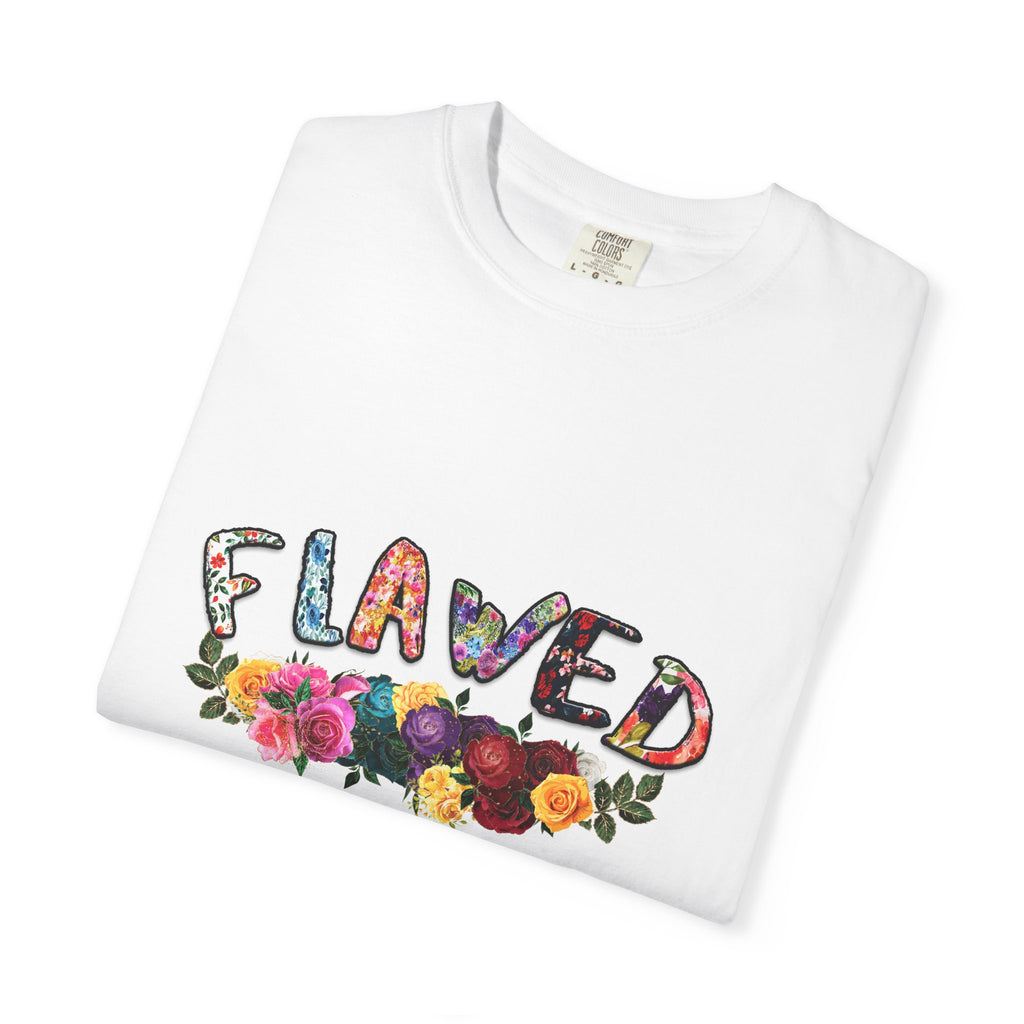Flawed But Still Worthy Floral T-Shirt