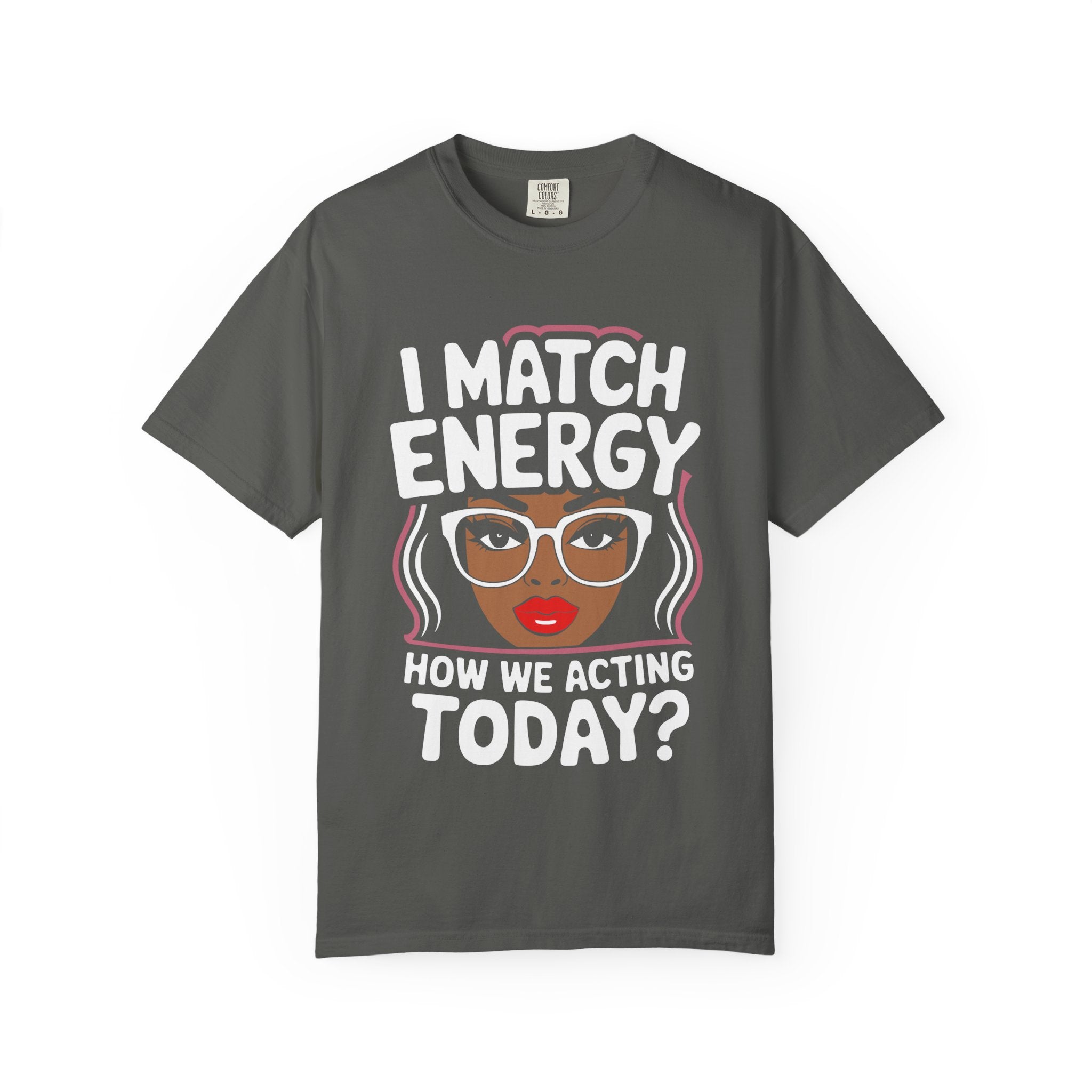 I Match Energy T-Shirt — How We Acting Today? Graphic Afro Woman Tee