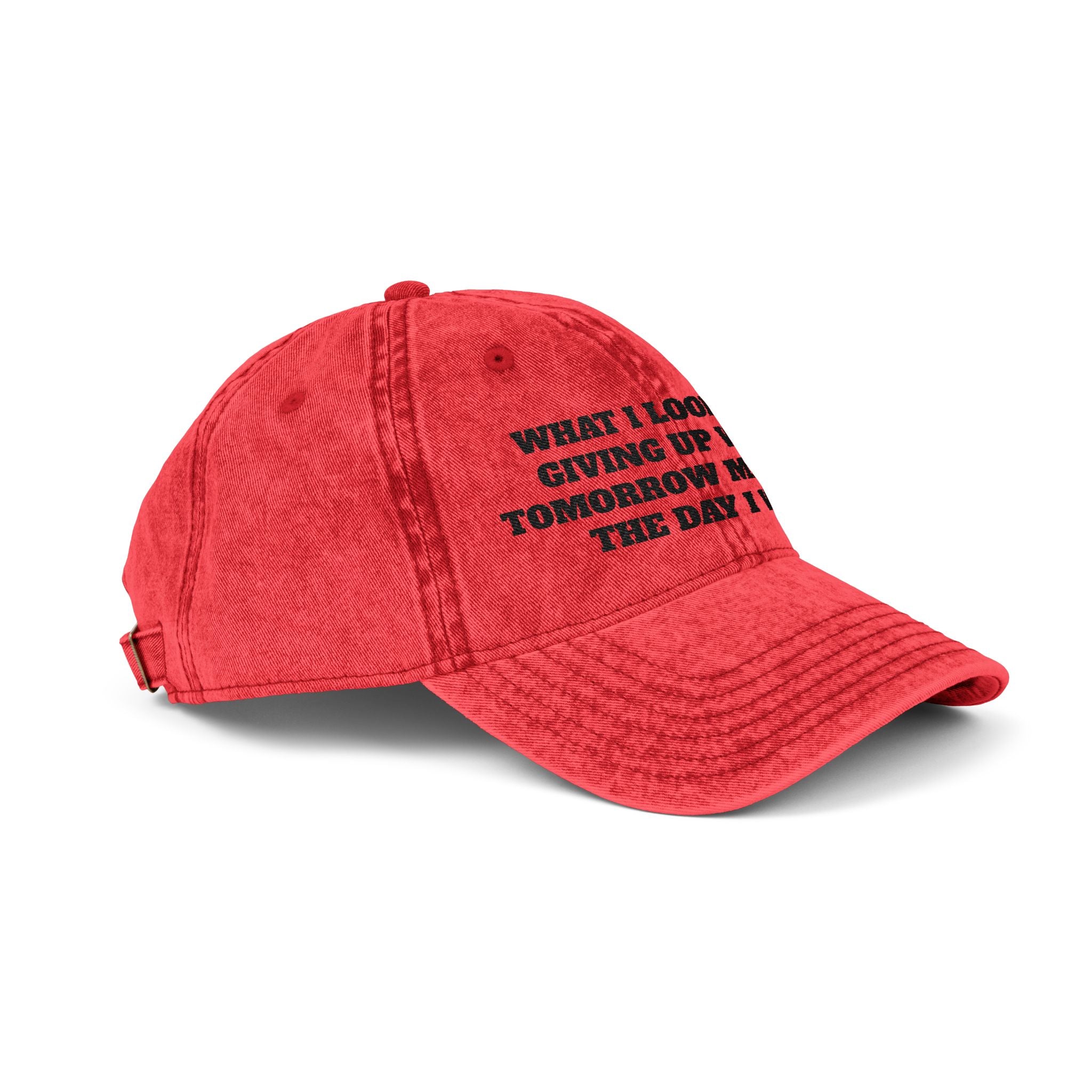 Embroidered Vintage Cap — "What I Look Like Giving Up" Motivational Baseball Hat