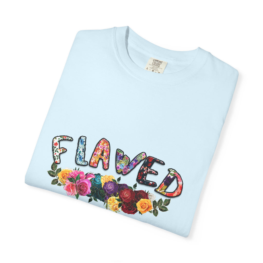 Flawed But Still Worthy Floral T-Shirt