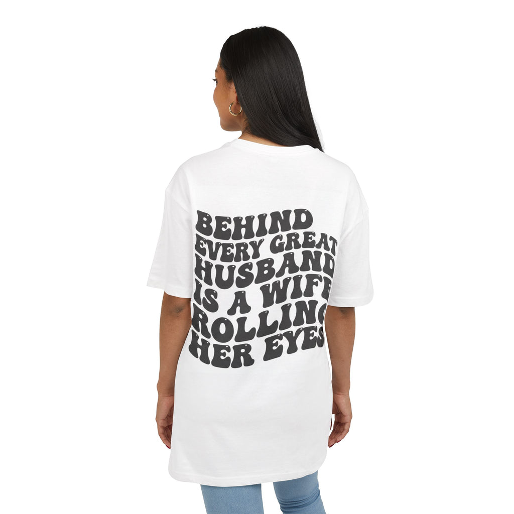 Behind Every Great Husband Is A Wife Rolling Her Eyes Tee