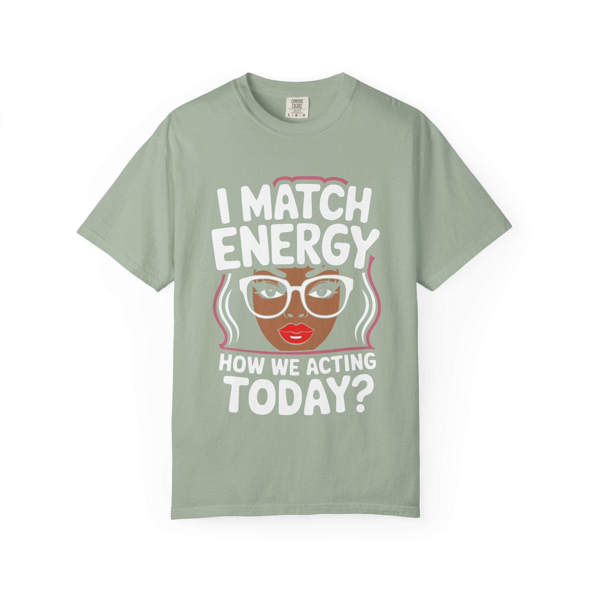 I Match Energy T-Shirt — How We Acting Today? Graphic Afro Woman Tee